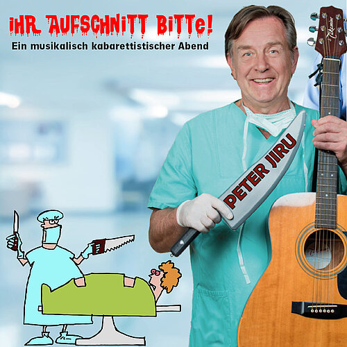 Ihr Aufschnitt bitte! Vom OP auf die Bühne ..
